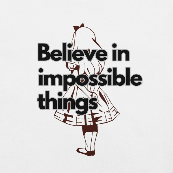 Believe in Impossible Things